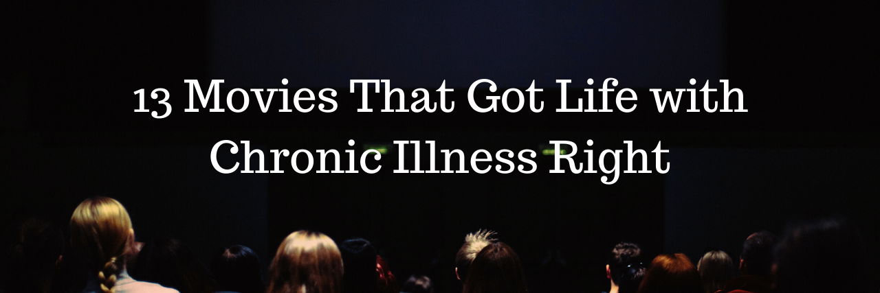 13 Movies That Got Life With Chronic Illness Right