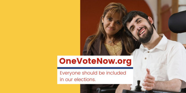 Need Access to Voting as an American With a Disability? This Website Can Help. One Vote Now poster featuring a Latina woman and white man using a power wheelchair.