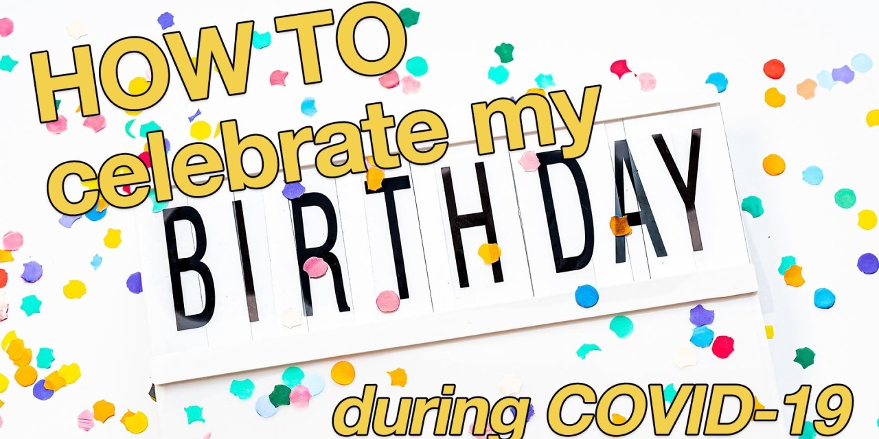 How COVID19 Has Changed Birthday Parties