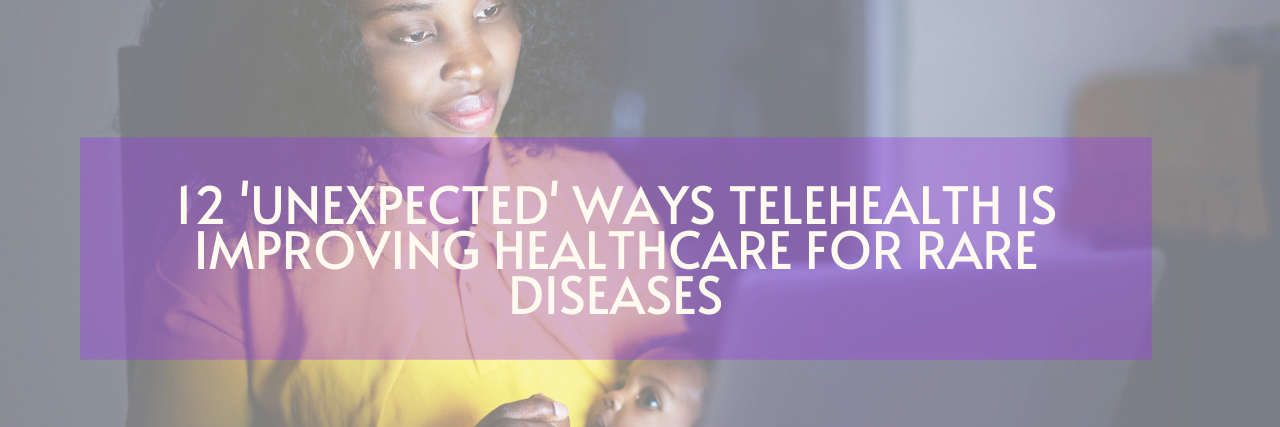 12 'Unexpected' Ways Telehealth Is Improving Healthcare for Rare Diseases Picture of a mother holding her baby while looking at the computer screen on a table. Title: 12 'Unexpected' Ways Telehealth Is Improving Healthcare for Rare Diseases