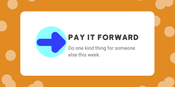 Week 37: Pay it Forward