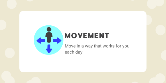 Move in a way that works for you each day.