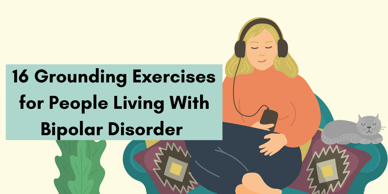 16 Grounding Exercises for People Living With Bipolar Disorder