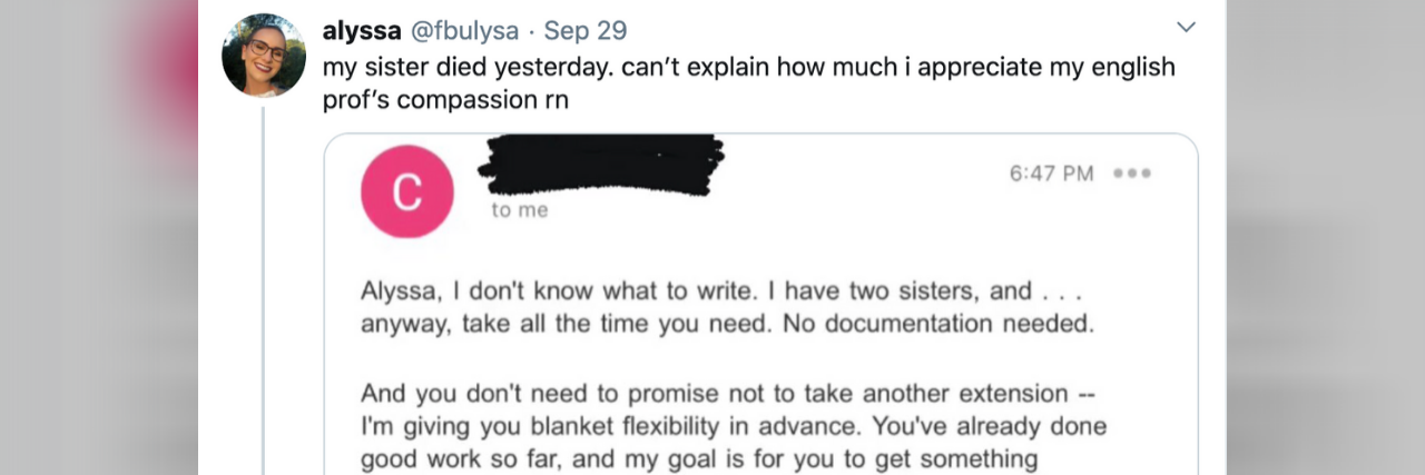 What We Can Learn From This Professor's Response to Grieving Student A tweet that reads, my sister died yesterday. can’t explain how much i appreciate my english prof’s compassion rn