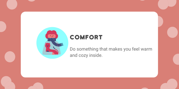 Week 47: Comfort, Do something that makes you feel warm and cozy inside