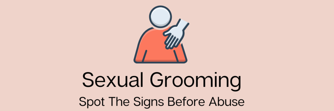 Graphic: What Are the Signs of Sexual Grooming? Graphic that reads: Sexual Grooming Spot The Signs Before Abuse.