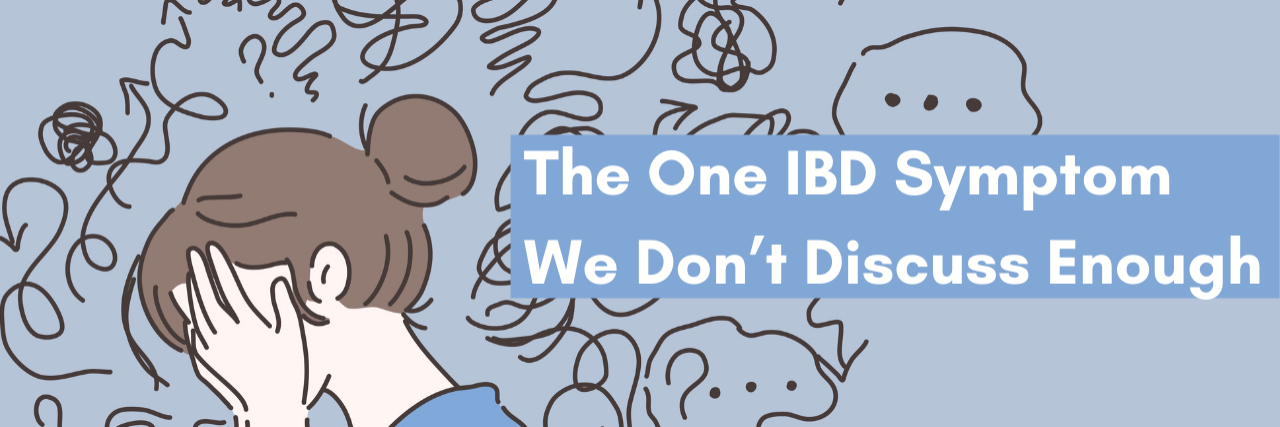 The One IBD Symptom We Don’t Discuss Enough Image of a Woman surrounded by Worries and Doubt with a text overlay that reads: The One IBD Symptom We Don’t Discuss Enough