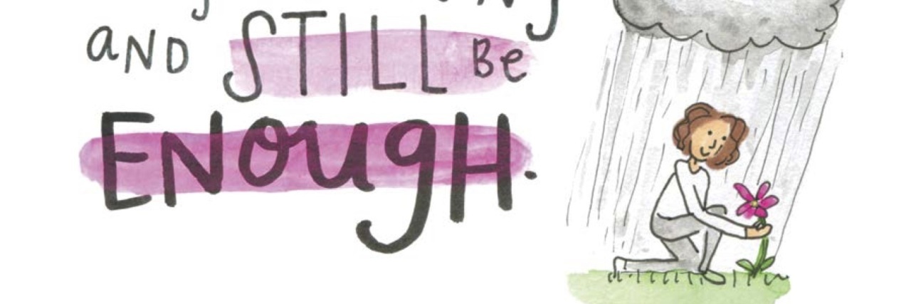 Read These Graphics When Your Perfectionism Won't Give You a Break It tells me I can be human and get it wrong and still be enough. (Illustration of a woman admiring a pink flower while rain pours down from a cloud)