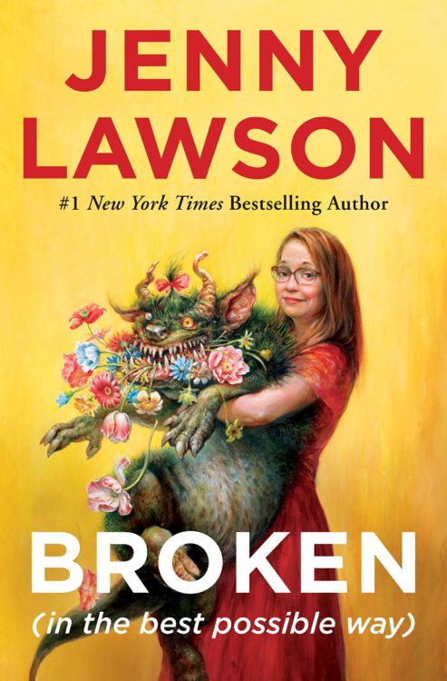 illustrated cover for Jenny Lawson's book "Broken" showing a woman holding a large monster with flowers in its mouth