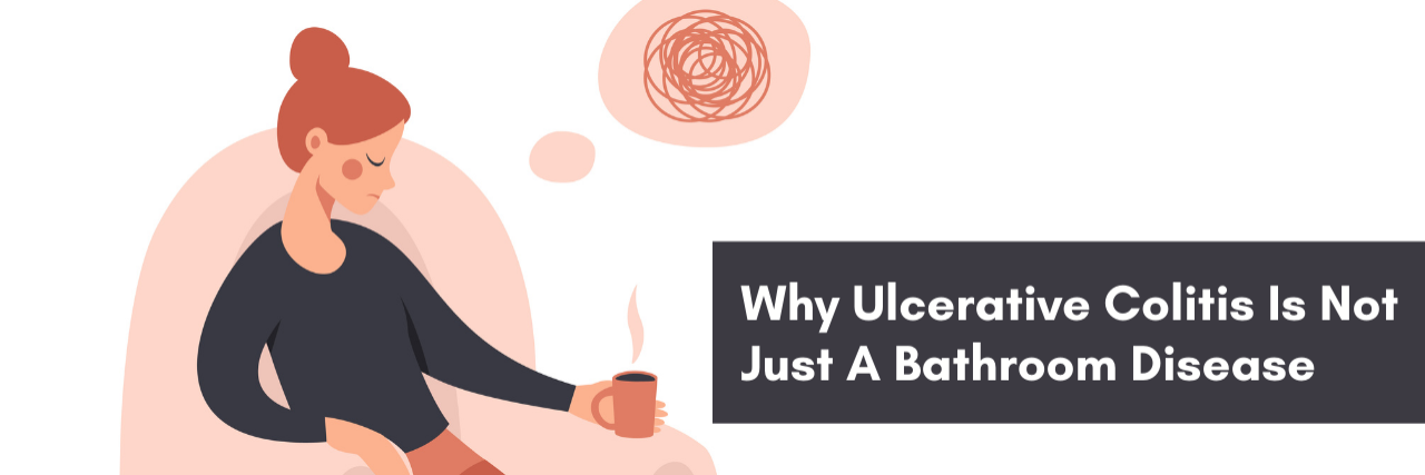 Why Ulcerative Colitis Is Not Just A Bathroom Disease Why Ulcerative Colitis Is Not Just a Bathroom Disease