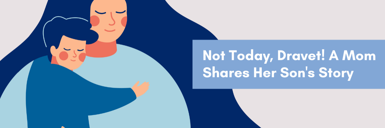 Not Today, Dravet! A Mom Shares Her Son's Story Image of a mother holder her child with a text overlay that reads: Not Today, Dravet! A Mom Shares Her Son's Story