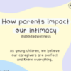 How parents impact our intimacy