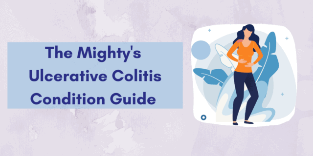 The Mighty's Ulcerative Colitis Condition Guide The Mighty's Ulcerative Colitis(UC) Condition Guide