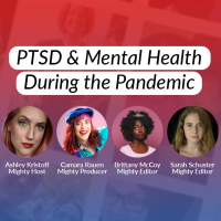 Banner for The Mighty Podcast episode PTSD & Mental Health During the Pandemic featuring Mighty staff members