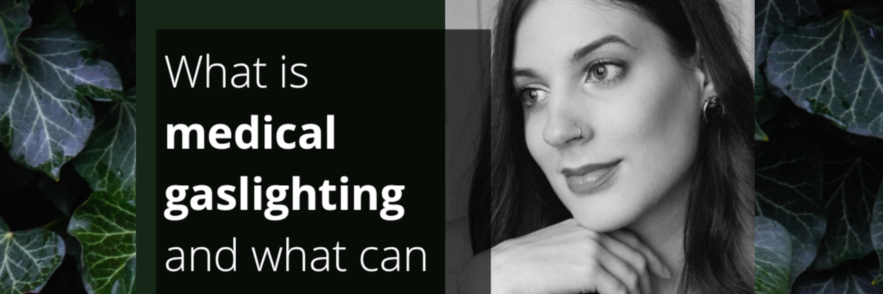 Things You Can Do If You Experience Medical Gaslighting what is medical gaslighting and what can we do if it happens to us?