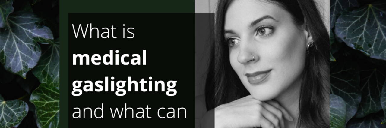 what is medical gaslighting and what can we do if it happens to us?