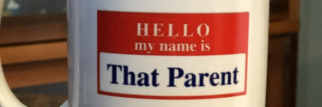 Mug with a name tag that says "Hello, my name is "That Parent."