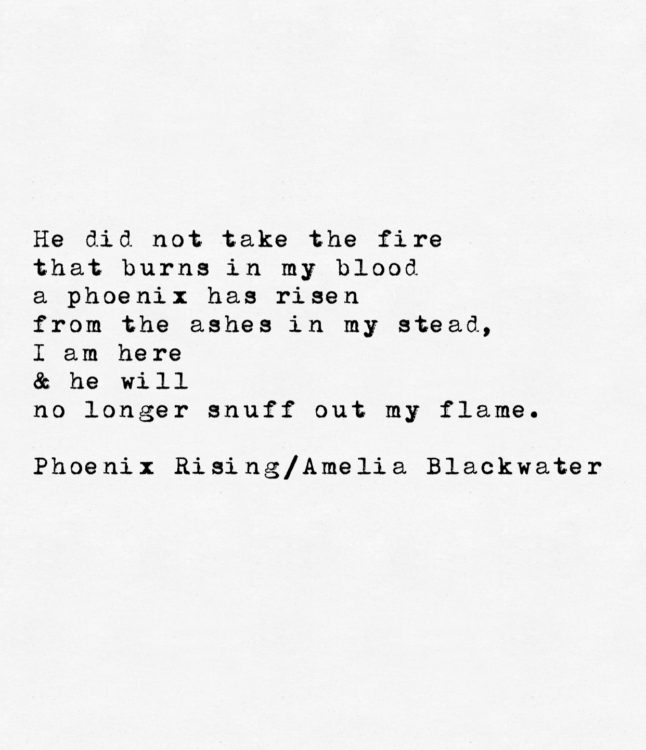 Image of the contributor's poetry, which reads: "He did not take the fire that burns in my blood, a phoenix has risen from the ashes in my stead, I am here & he will no longer snuff out my flame. Phoenix Rising/Amelia Blackwater