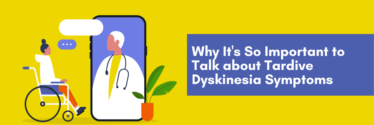 Why it's so important to talk about tardive dyskinesia symptoms.