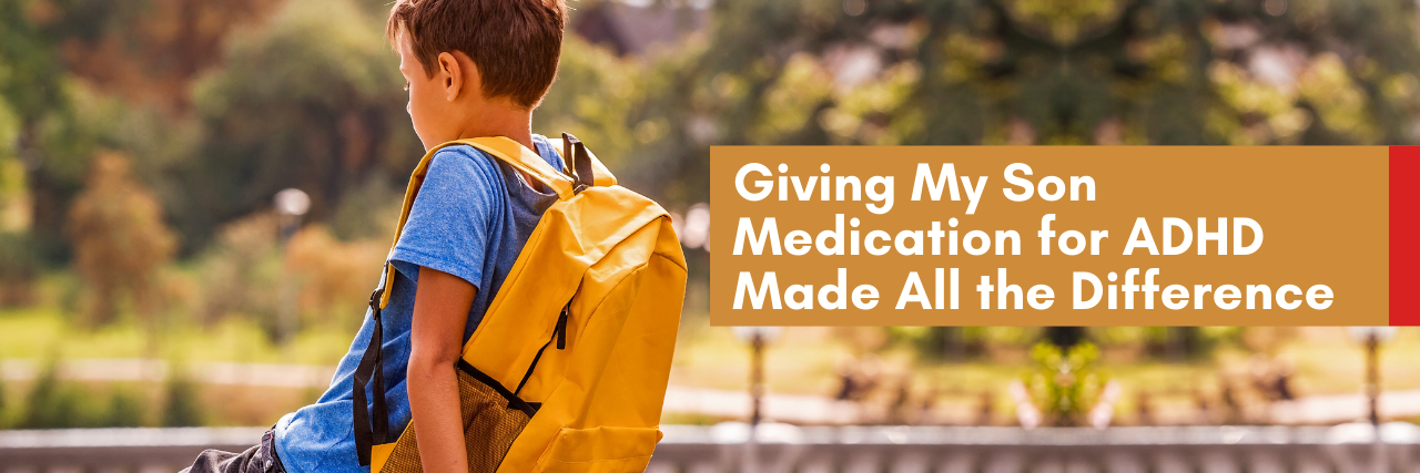 Giving My Son Medication for ADHD Made All the Difference