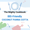 Monika Sudakov in The Mighty Cookbook: IBS-Friendly Coconut Panna Cotta