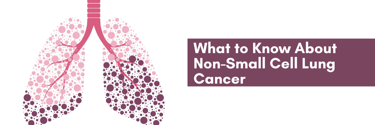 What to Know About Non-Small Cell Lung Cancer