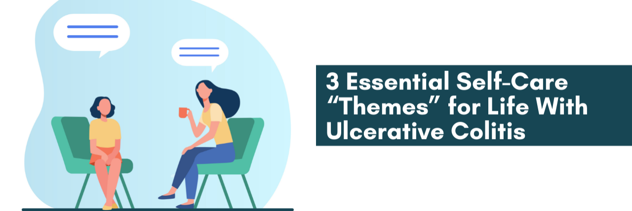 3 Essential Self-Care “Themes” for Life With Ulcerative Colitis