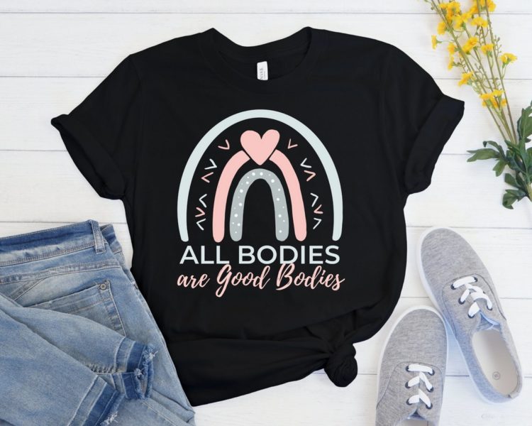 All Bodies Are Good Bodies T-Shirt