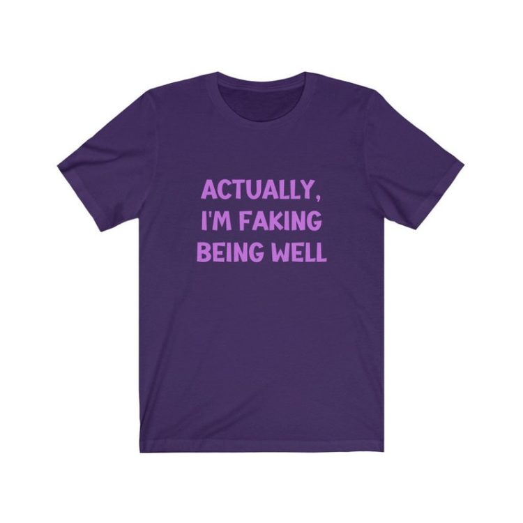 Faking Being Well T-Shirt