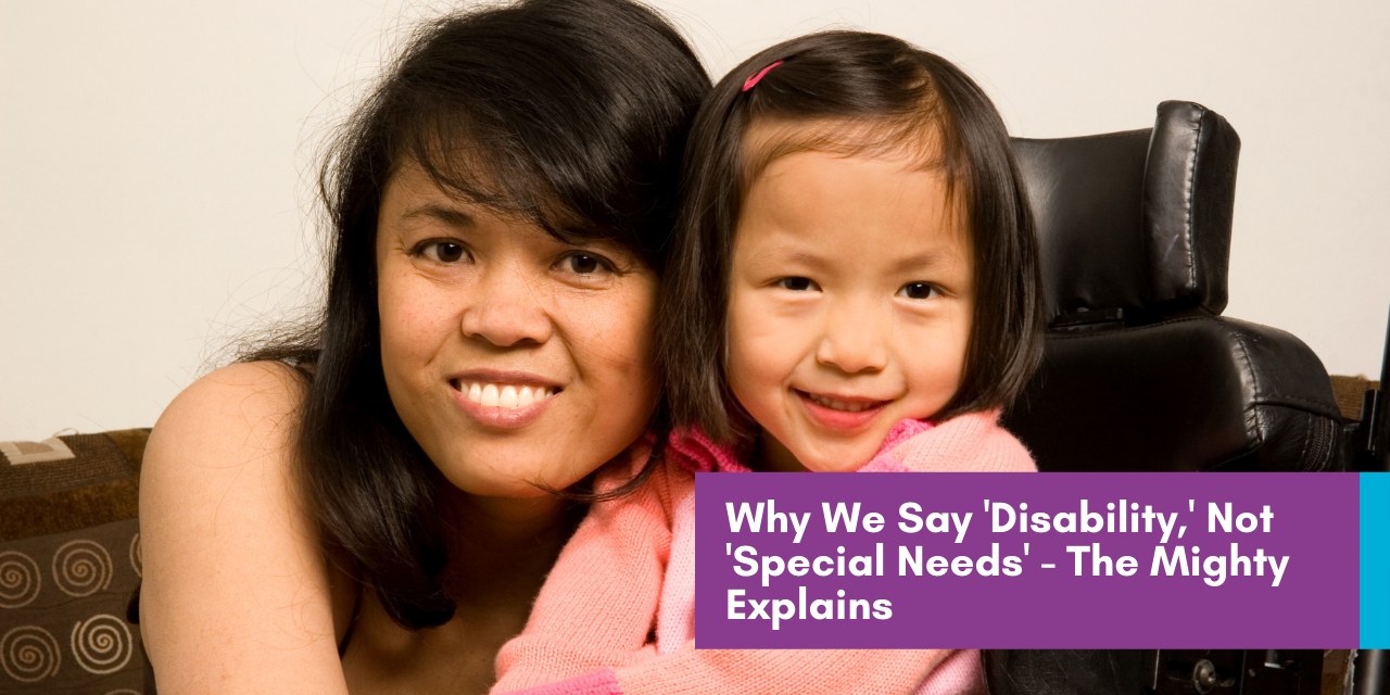 Why We Say Disability Not Special Needs The Mighty Explains