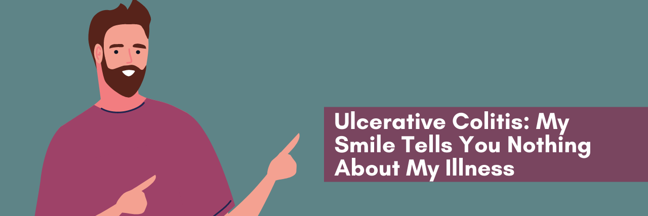 Ulcerative Colitis: My Smile Tells You Nothing About My Illness