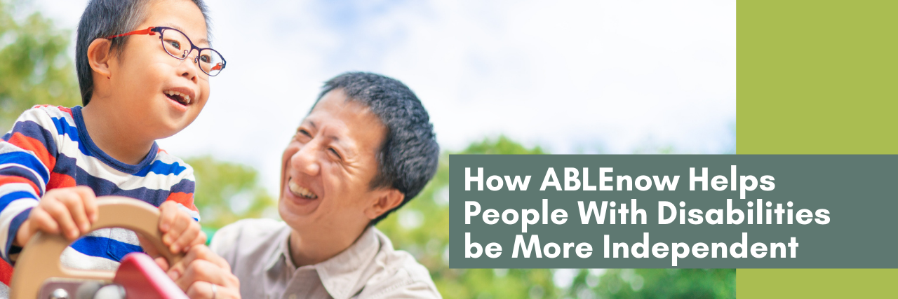 How ABLEnow Helps People With Disabilities be More Independent