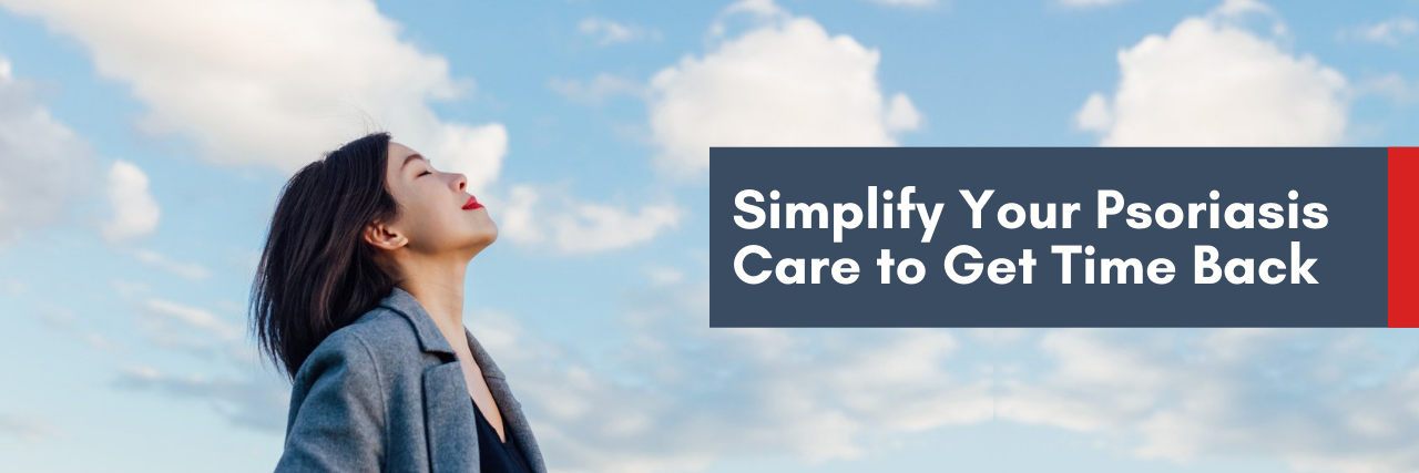 Simplify Your Psoriasis Care to Get Time Back