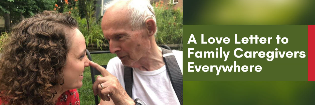 A Love Letter to Family Caregivers Everywhere