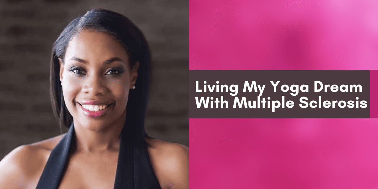 Living My Yoga Dream With Multiple Sclerosis