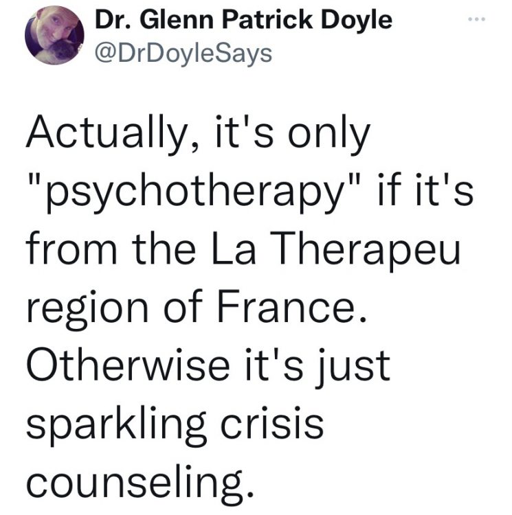 It's only therapy if it comes from the La Therapeu region of France. Otherwise it's just sparkling crisis counseling. 