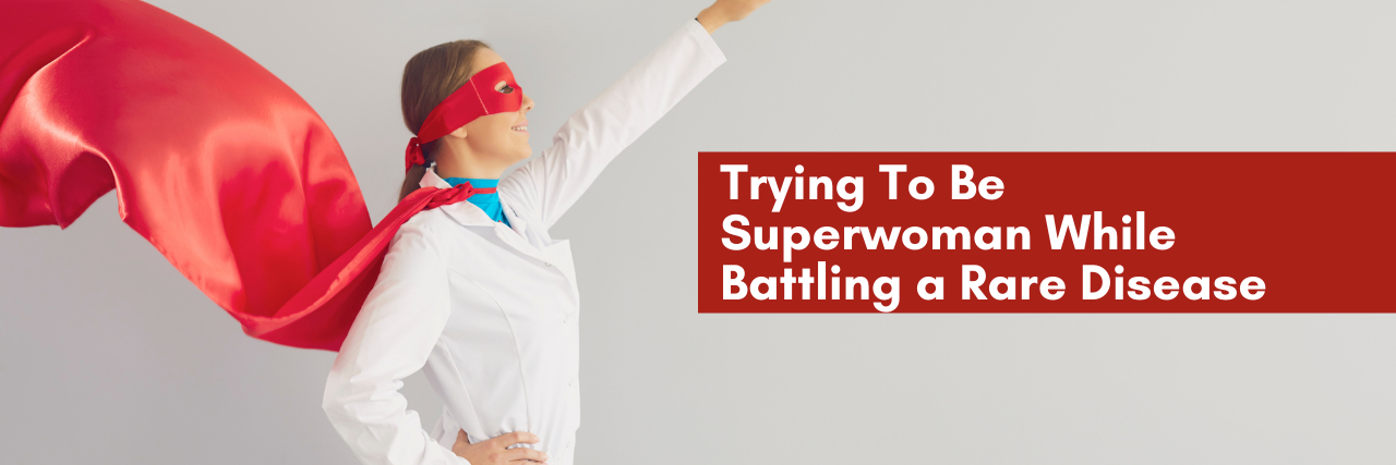 Trying To Be Superwoman While Battling a Rare Disease Trying to become a superwoman while battling a rare disase.