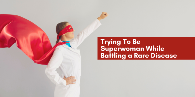 Trying to become a superwoman while battling a rare disase.