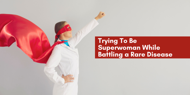 Trying To Be Superwoman While Battling a Rare Disease Trying to become a superwoman while battling a rare disase.