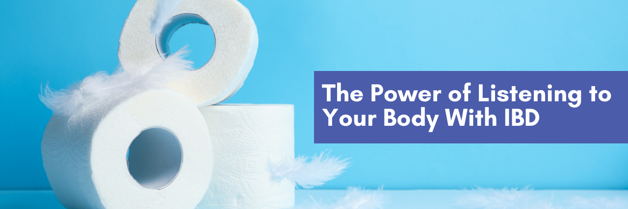 The Power of LIstening to Your Body When Living With IBD
