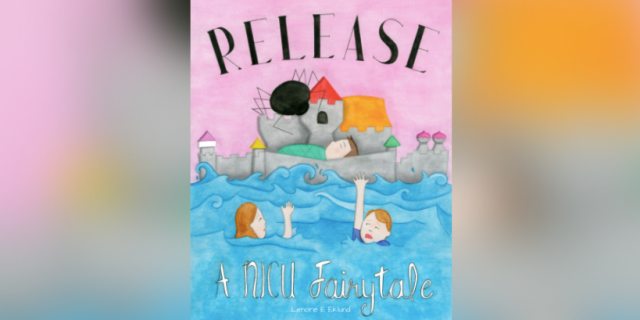 Cover of "Release: A NICU Fairytale" book with drawing of baby in castle while parents are struggling to swim in sea below