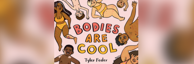 Cover of "Bodies Are Cool" book showing people of different shapes, sizes, ethnicities and abilities
