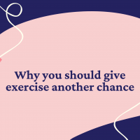 Why you should give exercise another chance