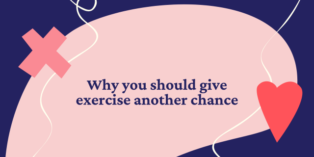 Why you should give exercise another chance