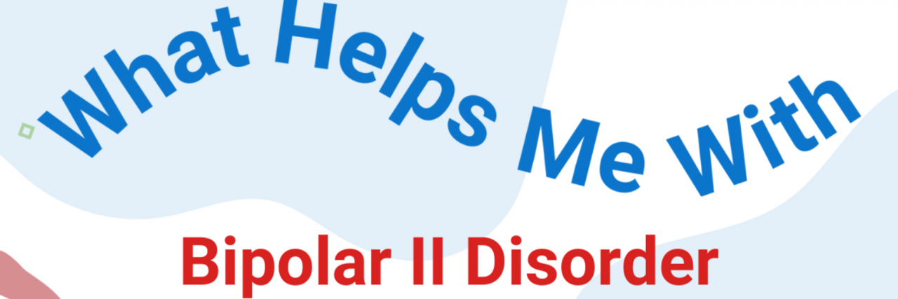 "What Helps Me With Bipolar II Disorder" in blue and red on a blue and white background.