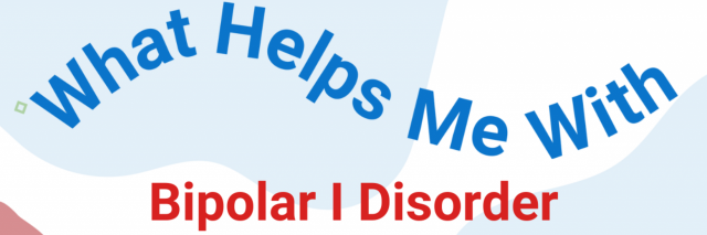 "What Helps Me With Bipolar I Disorder" in red on a blue and white background.
