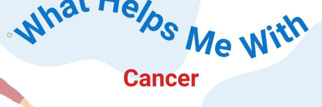 "What Helps Me With Cancer" in blue and red writing on a blue and white background.