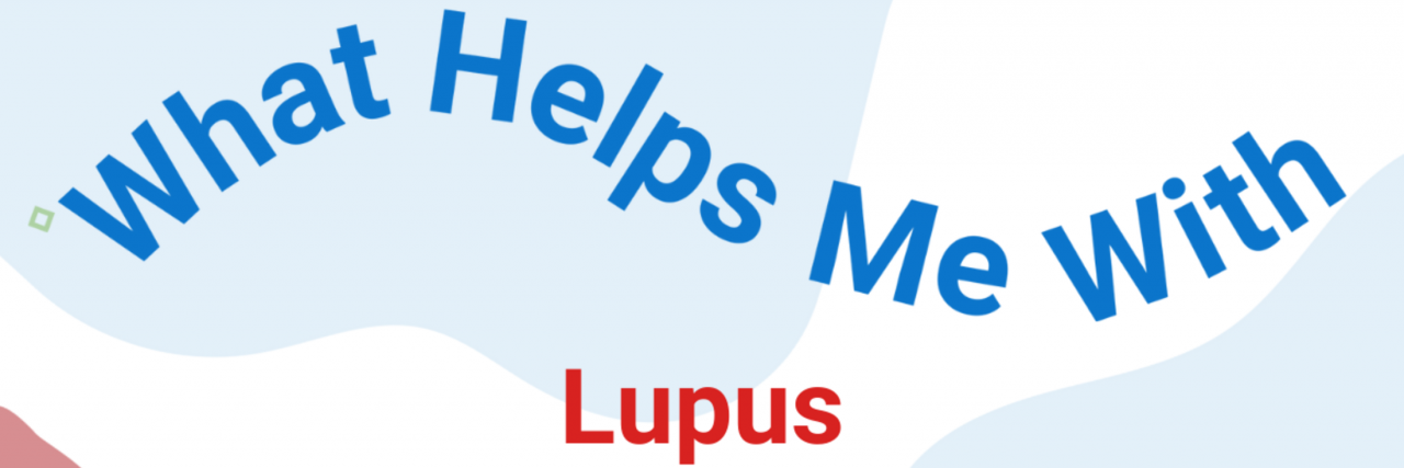 What Helps a Woman in Her Forties With Lupus "What helps me with lupus" in red on a blue and white background.