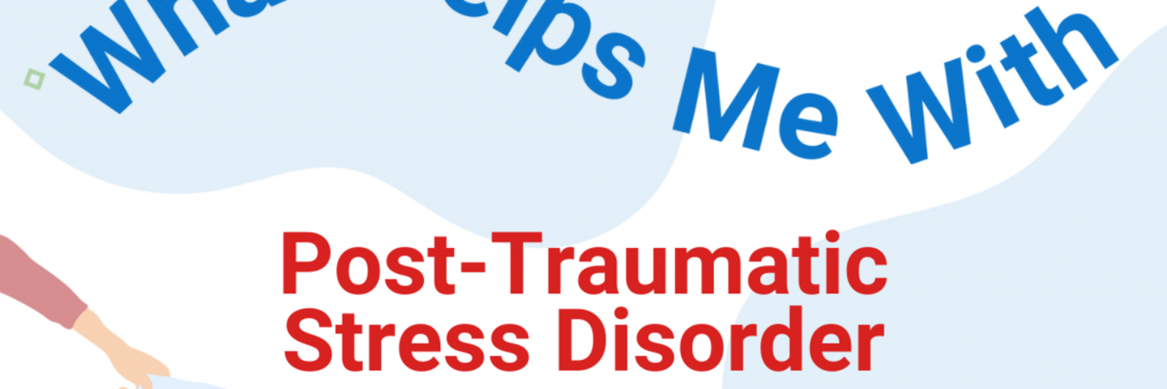 What Helps a Woman in Her Fifties With Post-Traumatic Stress Disorder "What Helps Me With Post-Traumatic Stress Disorder" in blue and r4edd on a blue and white background.