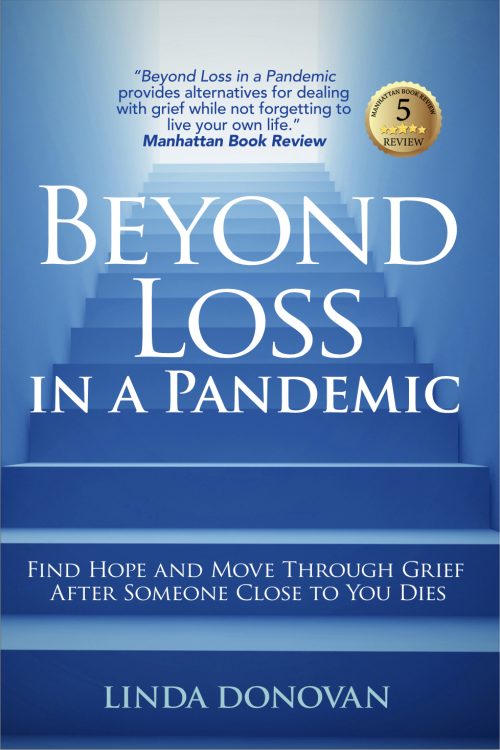 Beyond Loss in a Pandemic: Find Hope and Move Through Grief After Someone Close to You Dies